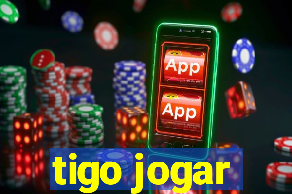 tigo jogar